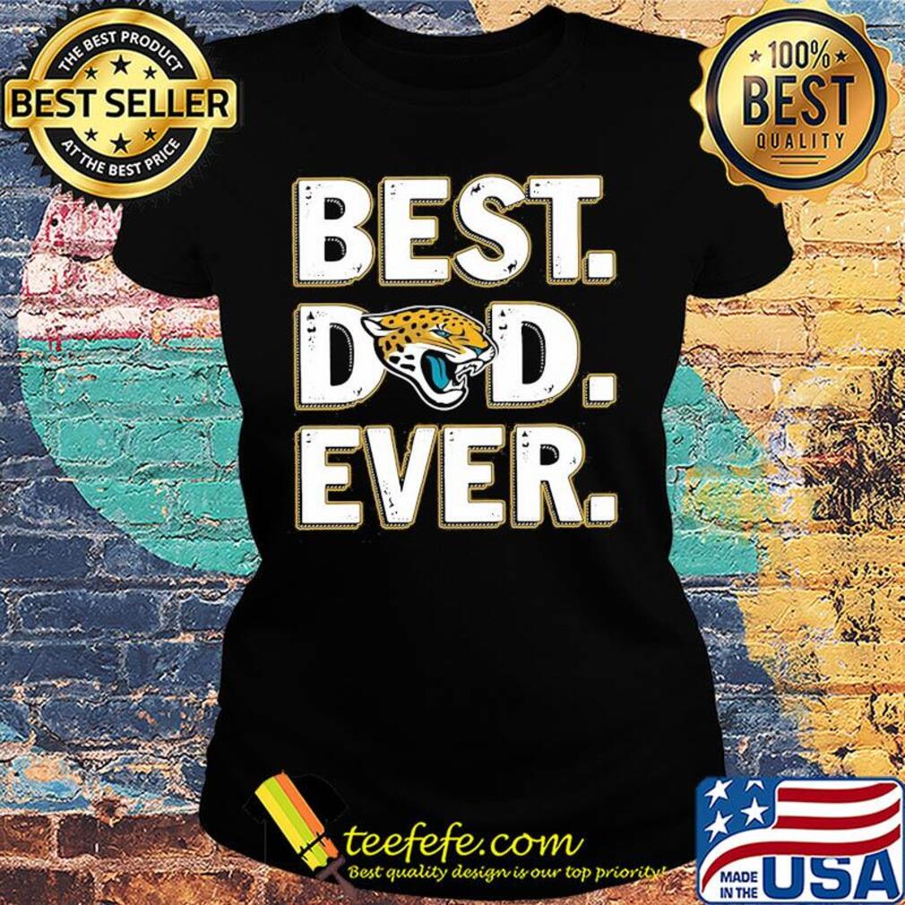 Jacksonville jaguars best dad ever happy father's day s Ladies tee Jacksonville jaguars best dad ever happy father's day s Ladies tee