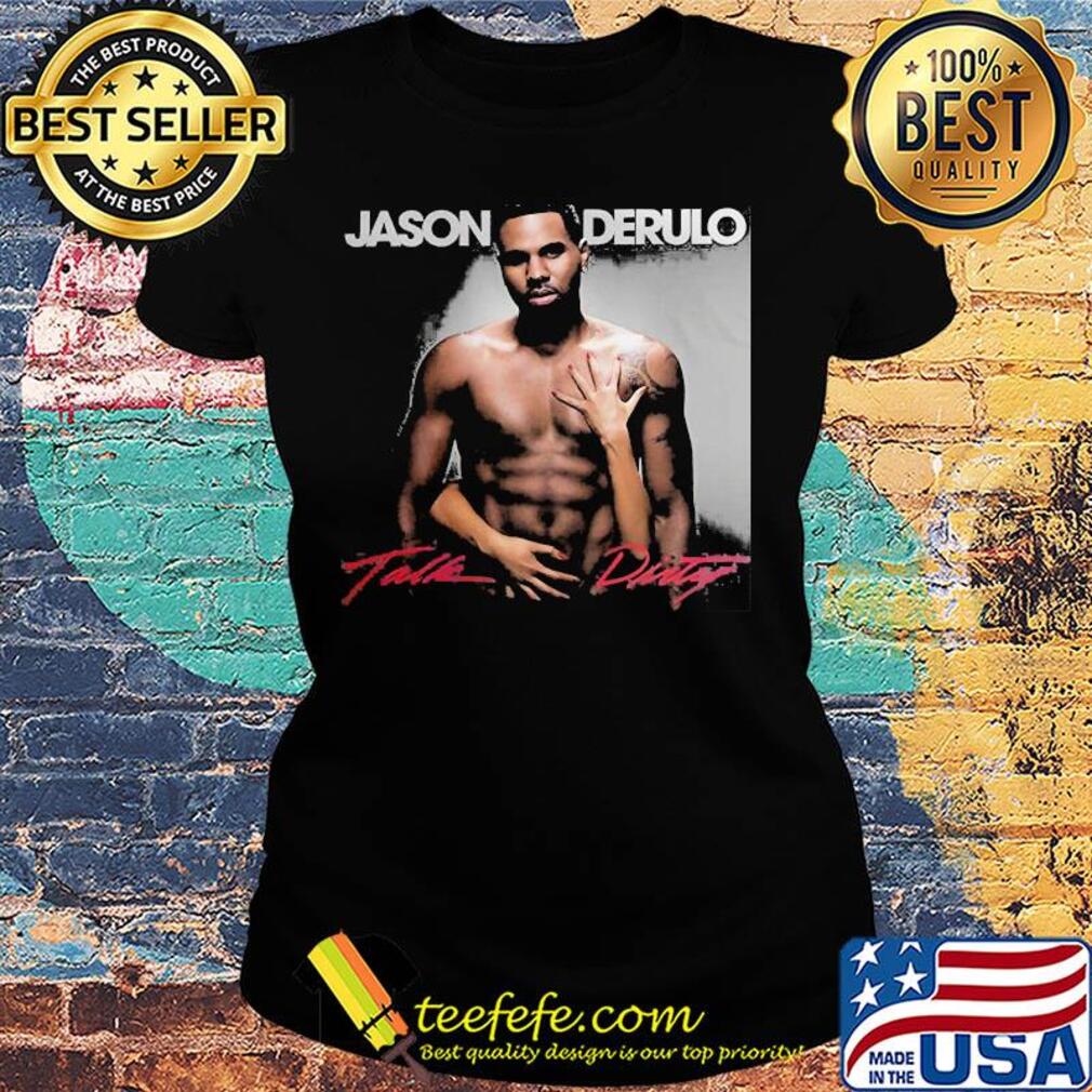 Jason derulo talk dirty stylish music sexy s Ladies tee Jason derulo talk dirty stylish music sexy s Ladies tee