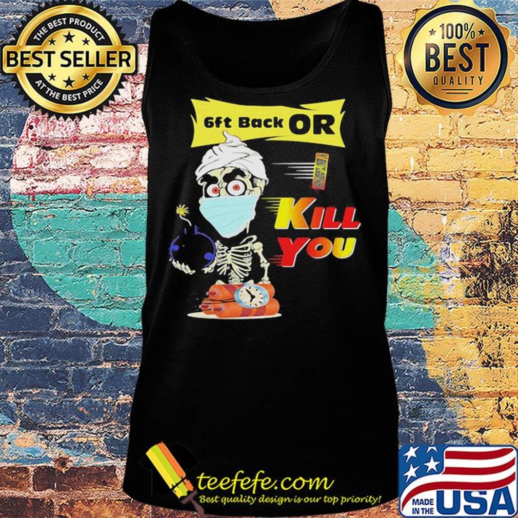 Jeff Dunham Skeleton Covid 19 6ft back or kill you mask s Tank top Jeff Dunham Skeleton Covid 19 6ft back or kill you mask s Tank top