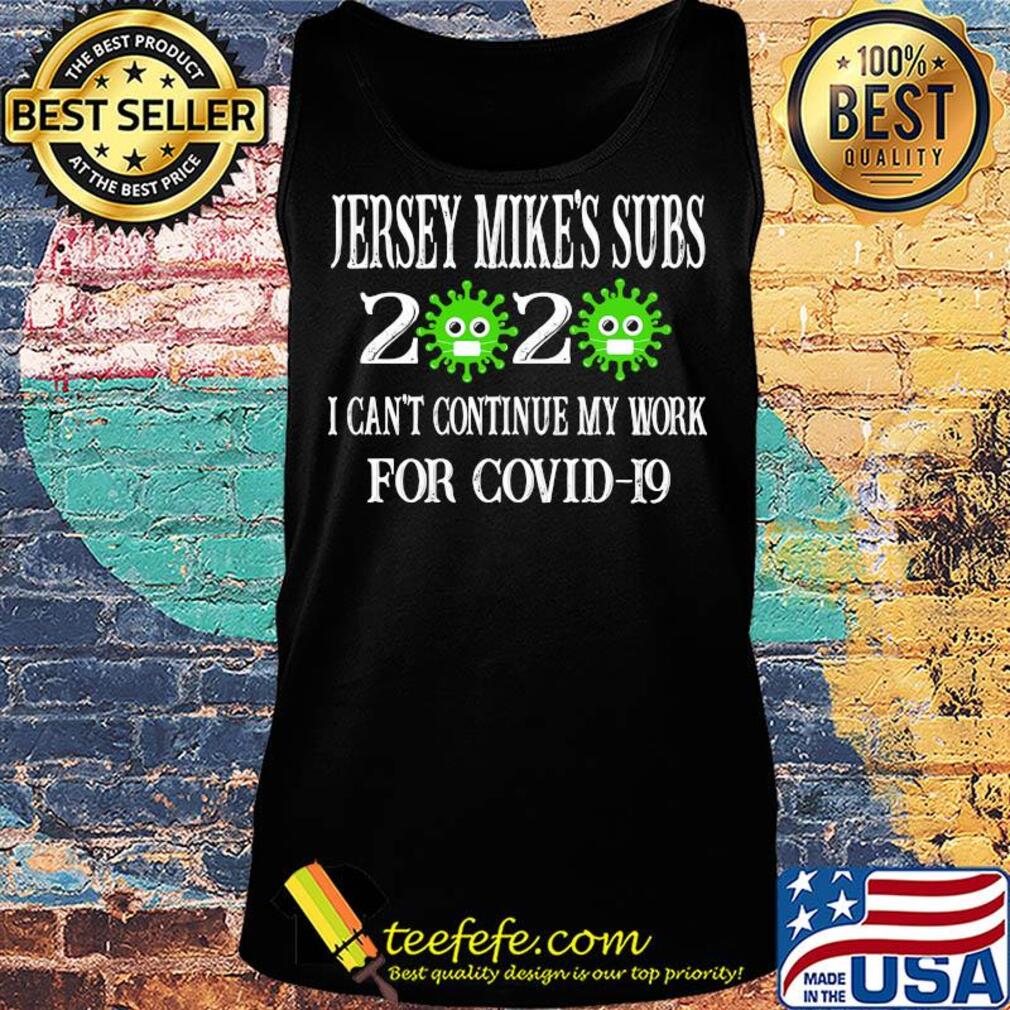 Jersey mike's subs 2020 mask I can't continue my work for covid-19 s Tank top Jersey mike's subs 2020 mask I can't continue my work for covid-19 s Tank top