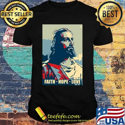 Jesus Faith hope love shirt