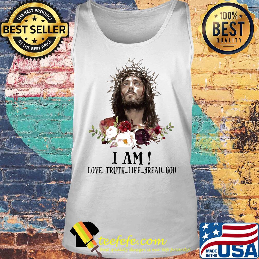 Jesus I Am Love Truth Life Bread God Flowers s Tank top Jesus I Am Love Truth Life Bread God Flowers s Tank top