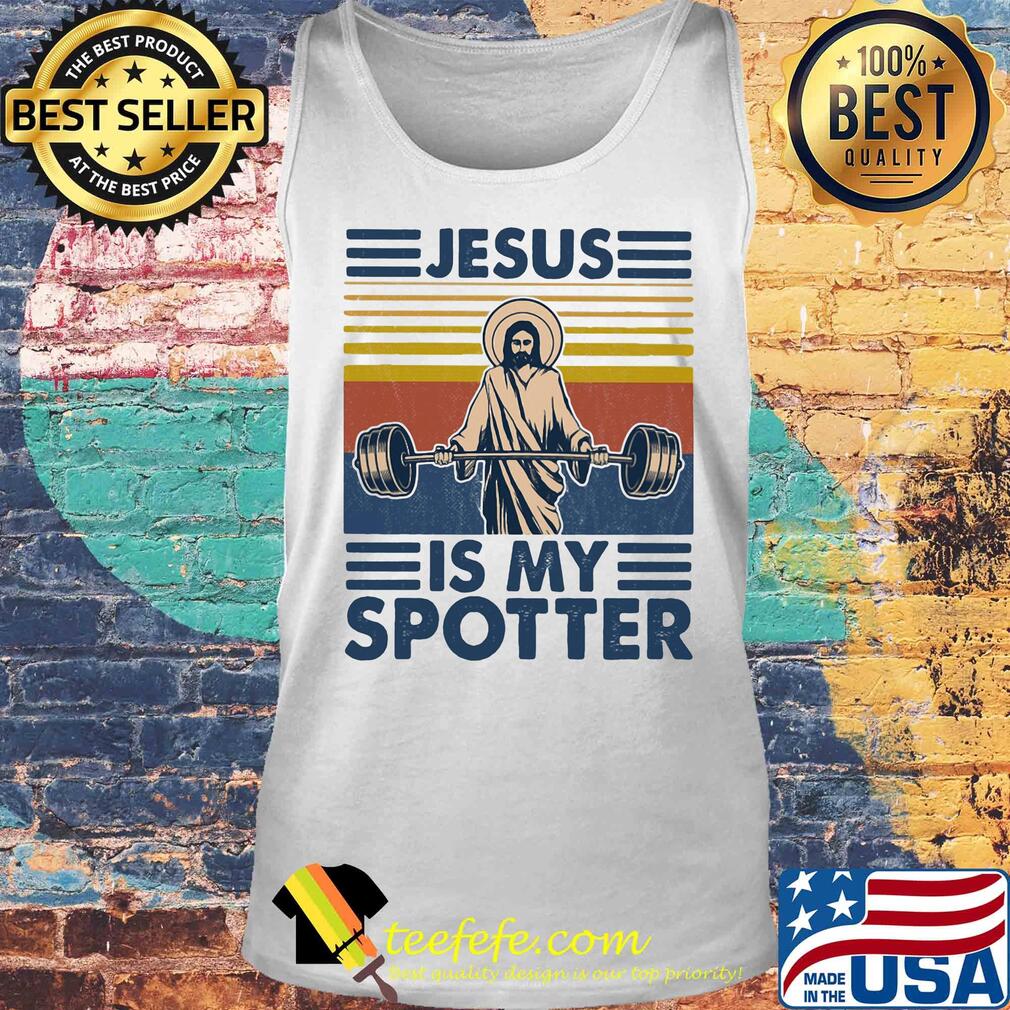 Jesus is my spotter weight lifting vintage s Tank top Jesus is my spotter weight lifting vintage s Tank top