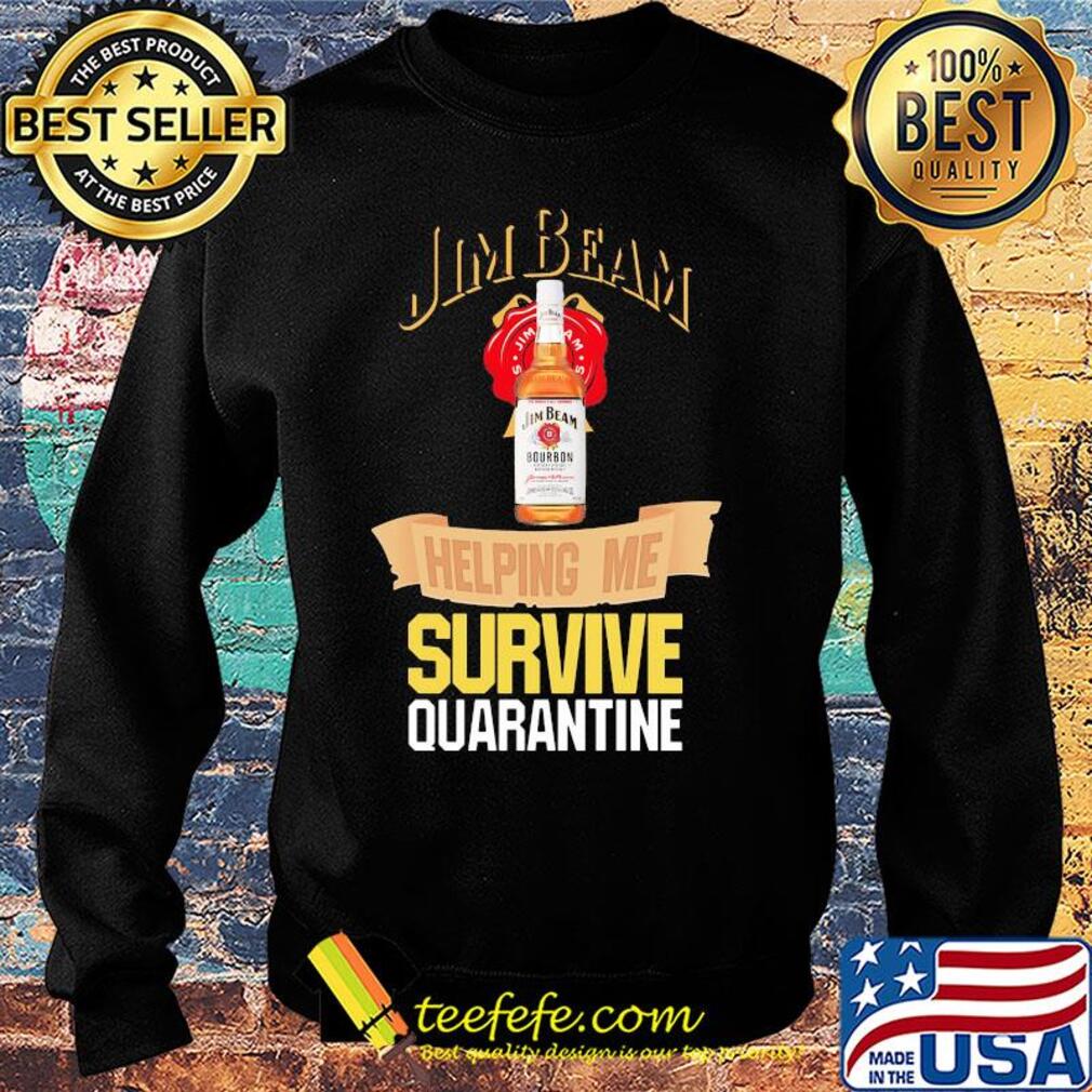 Jim Beam helping me survive quarantine s Sweater Jim Beam helping me survive quarantine s Sweater