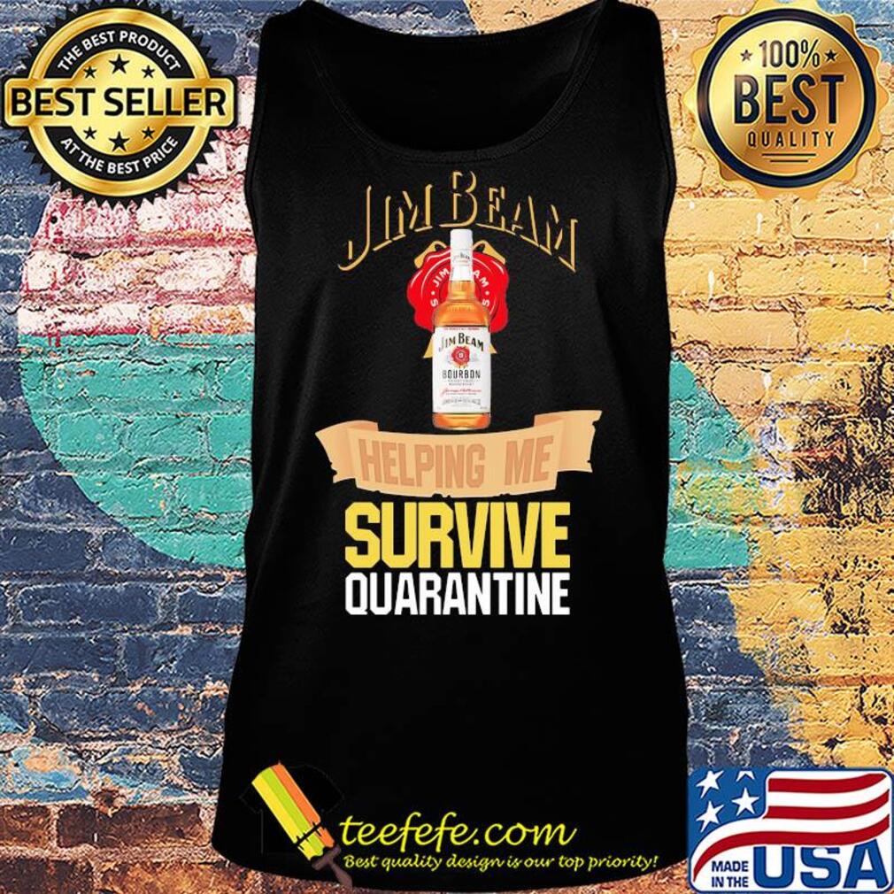 Jim Beam helping me survive quarantine s Tank top Jim Beam helping me survive quarantine s Tank top