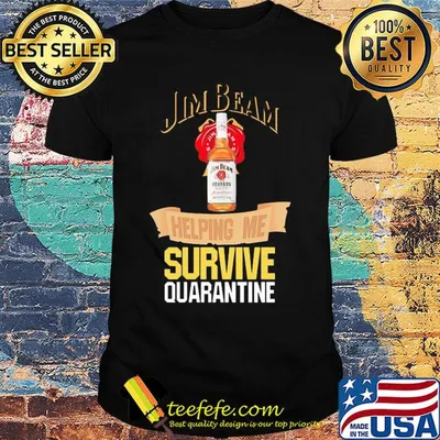 Jim Beam helping me survive quarantine shirt