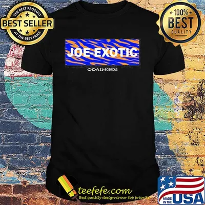 Joe exotic tiger king odain gerous shirt
