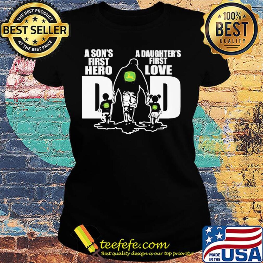 John deere a son's first hero a daughter's first love dad happy father's day s Ladies tee John deere a son's first hero a daughter's first love dad happy father's day s Ladies tee