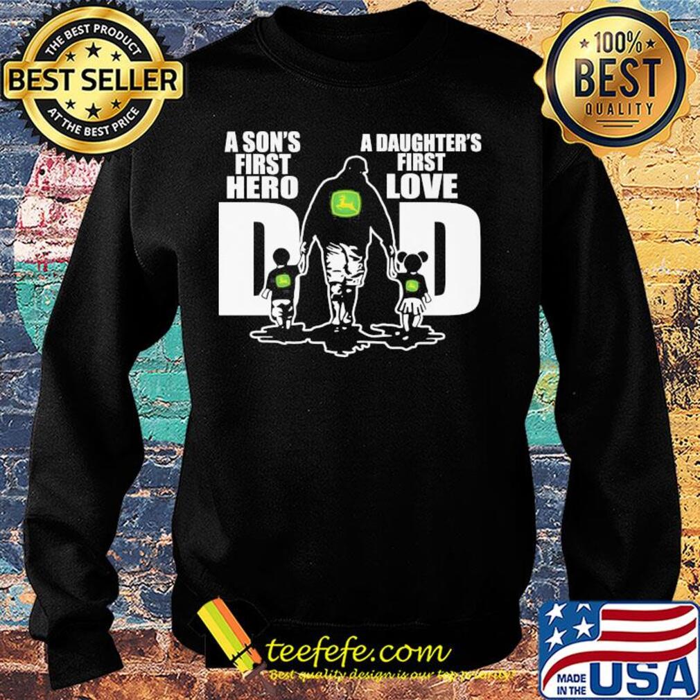 John deere a son's first hero a daughter's first love dad happy father's day s Sweater John deere a son's first hero a daughter's first love dad happy father's day s Sweater