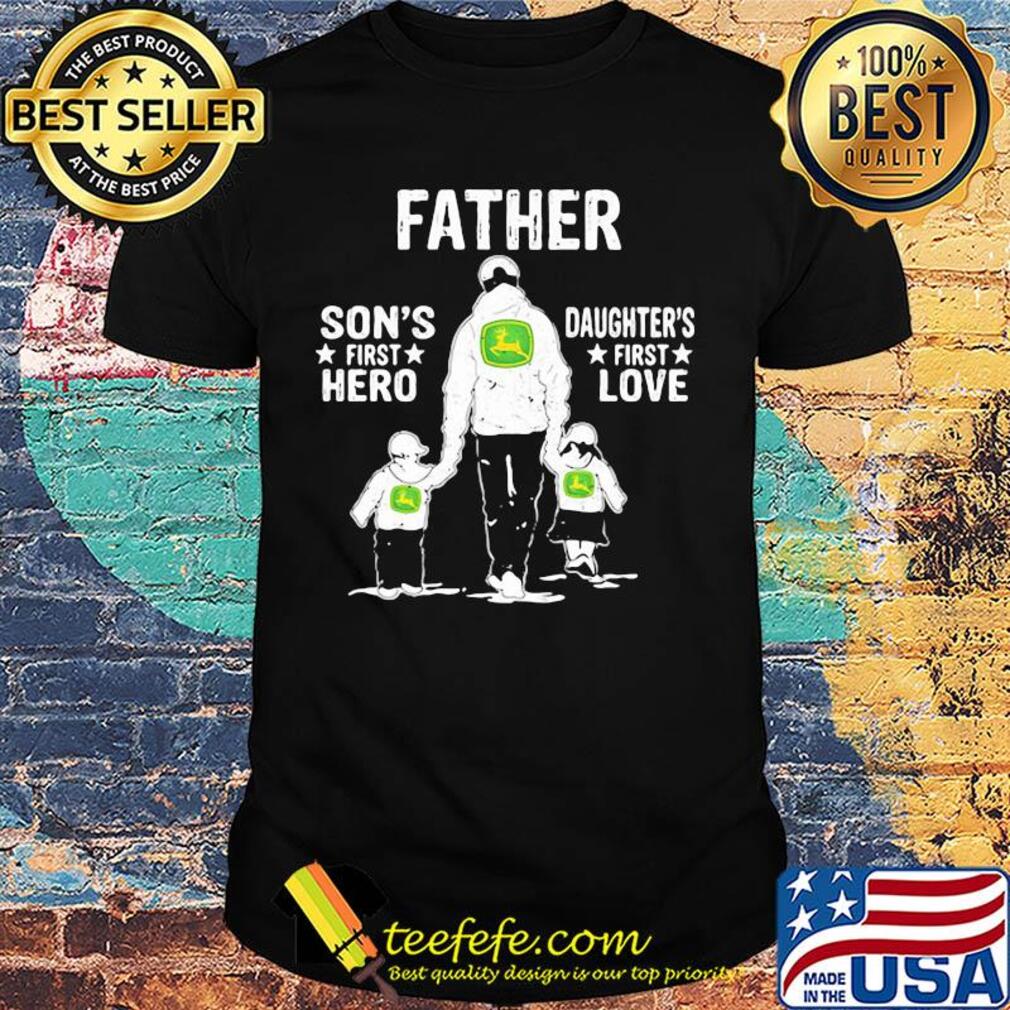 John deere father son's first hero daughter's first love dad happy father's day shirt