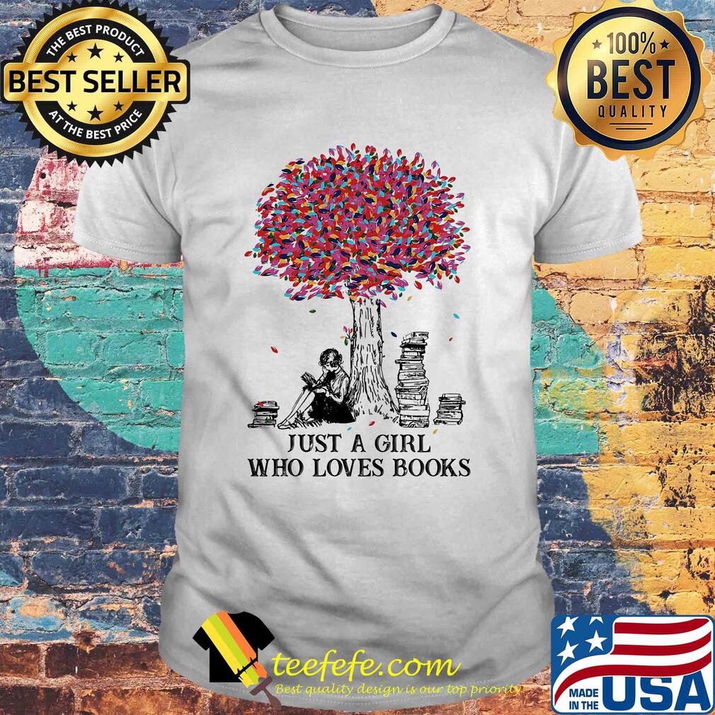 Just a girl who loves books shirt