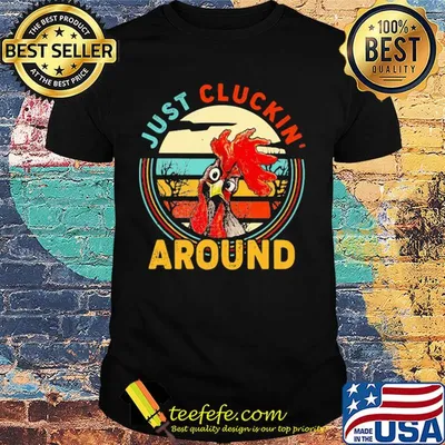 Just cluckin around chicken vintage shirt