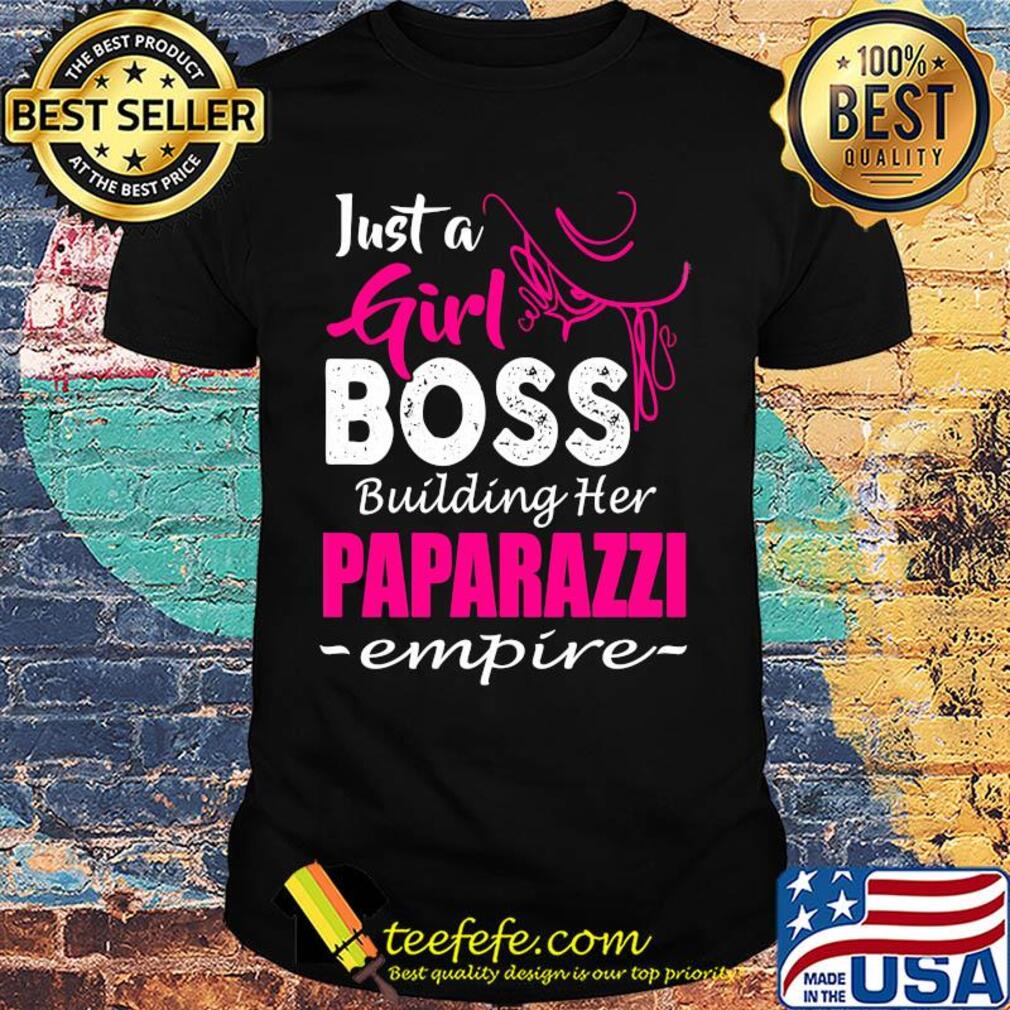 Just girl boss building her paparazzi empire shirt