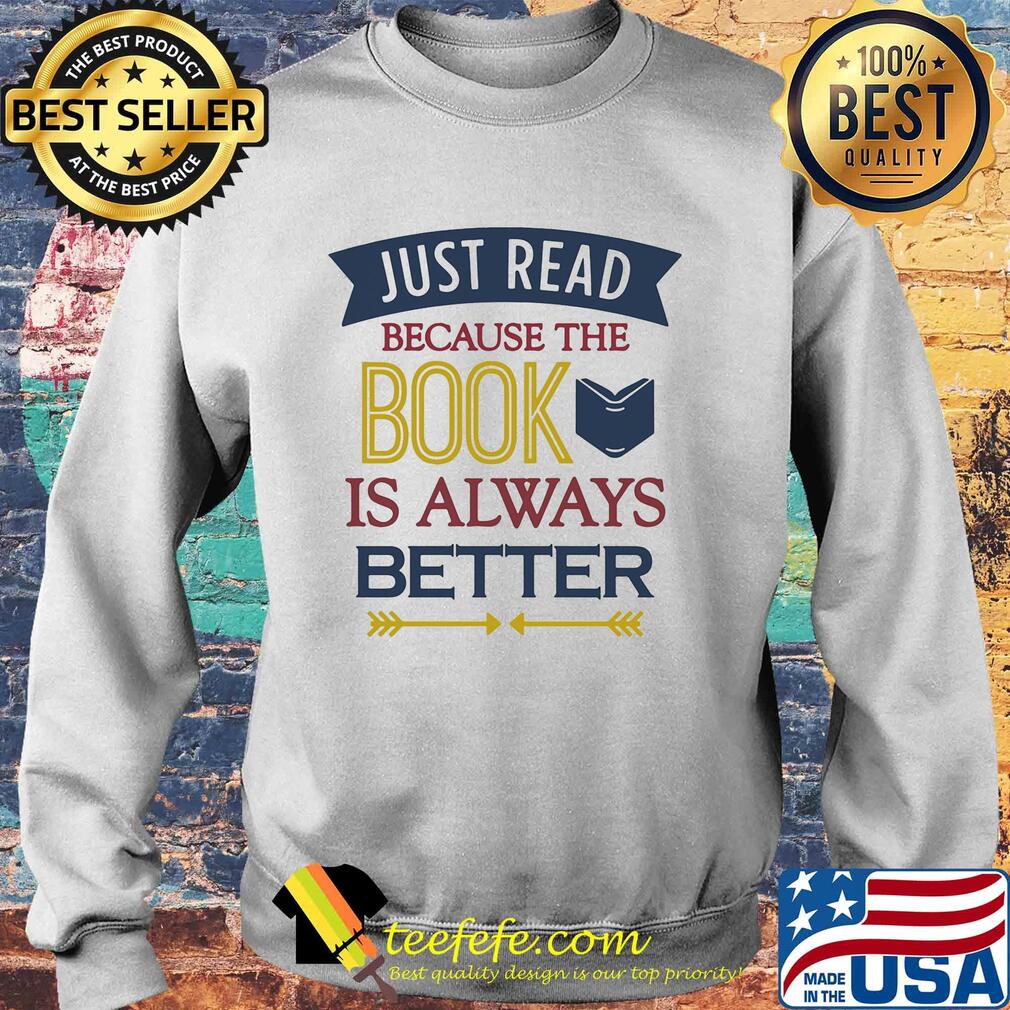 Just read because the book is always better s Sweater Just read because the book is always better s Sweater