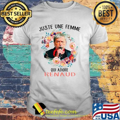 Juste une femme qui adore renaud flower shirt