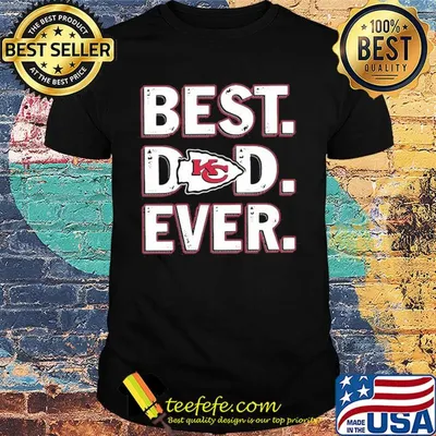 Kansas city chiefs best dad ever happy father's day shirt
