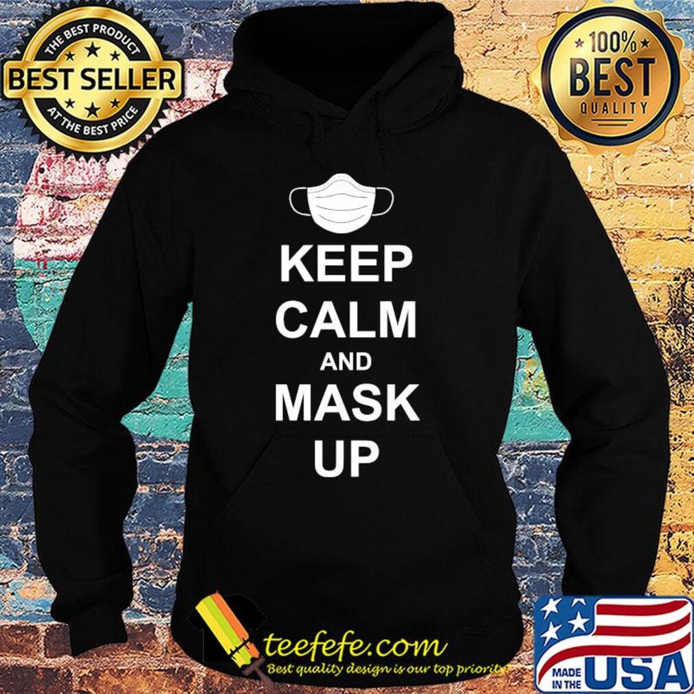 Keep calm and mask up s Hoodie Keep calm and mask up s Hoodie