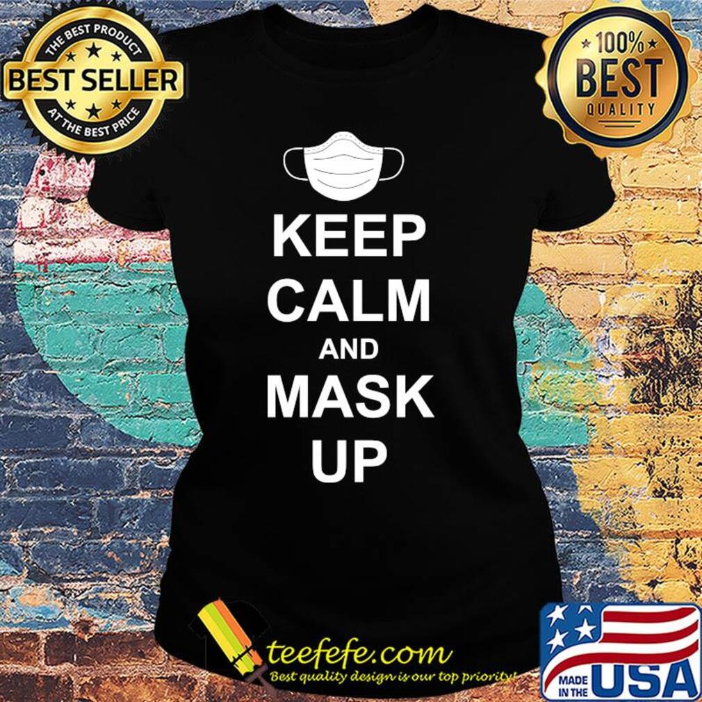 Keep calm and mask up s Ladies tee Keep calm and mask up s Ladies tee
