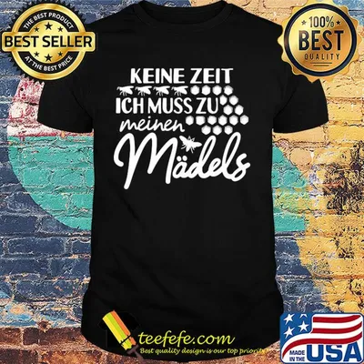 Keine zeit ich muss zu meinen madels shirt