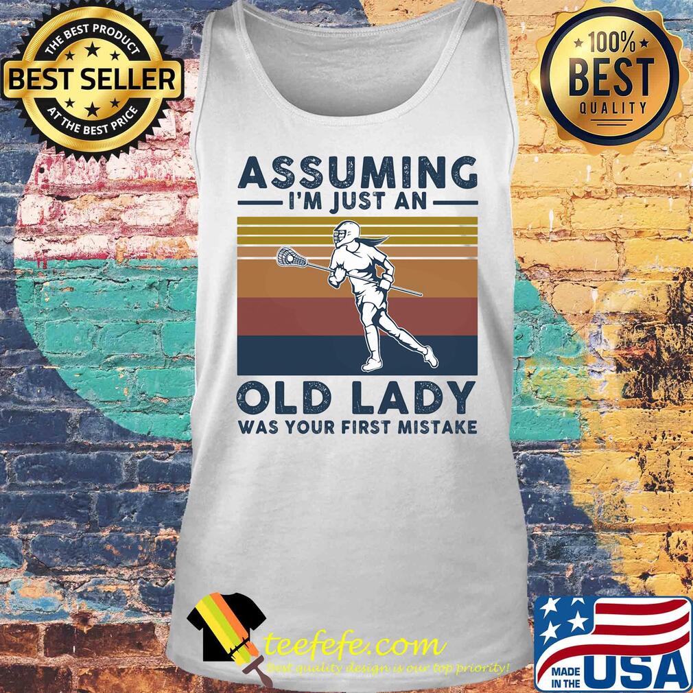 Lacrosse assuming I'm just an old lady was your first mistake vintage s Tank top Lacrosse assuming I'm just an old lady was your first mistake vintage s Tank top