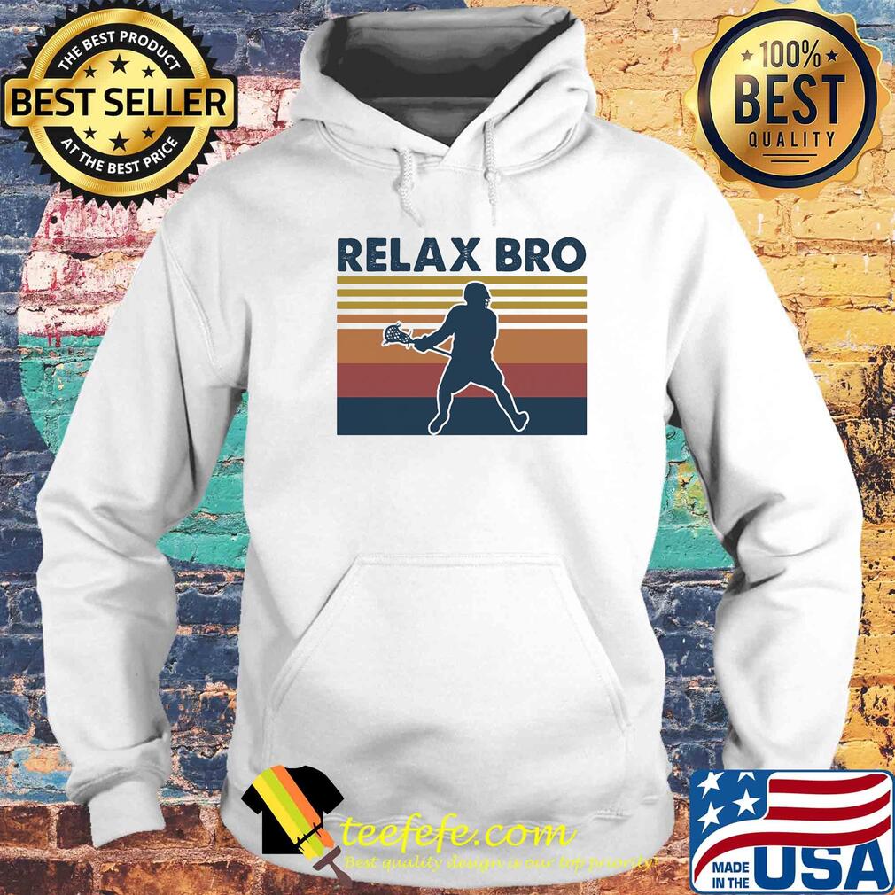 Lacrosse relax bro vintage s Hoodie Lacrosse relax bro vintage s Hoodie
