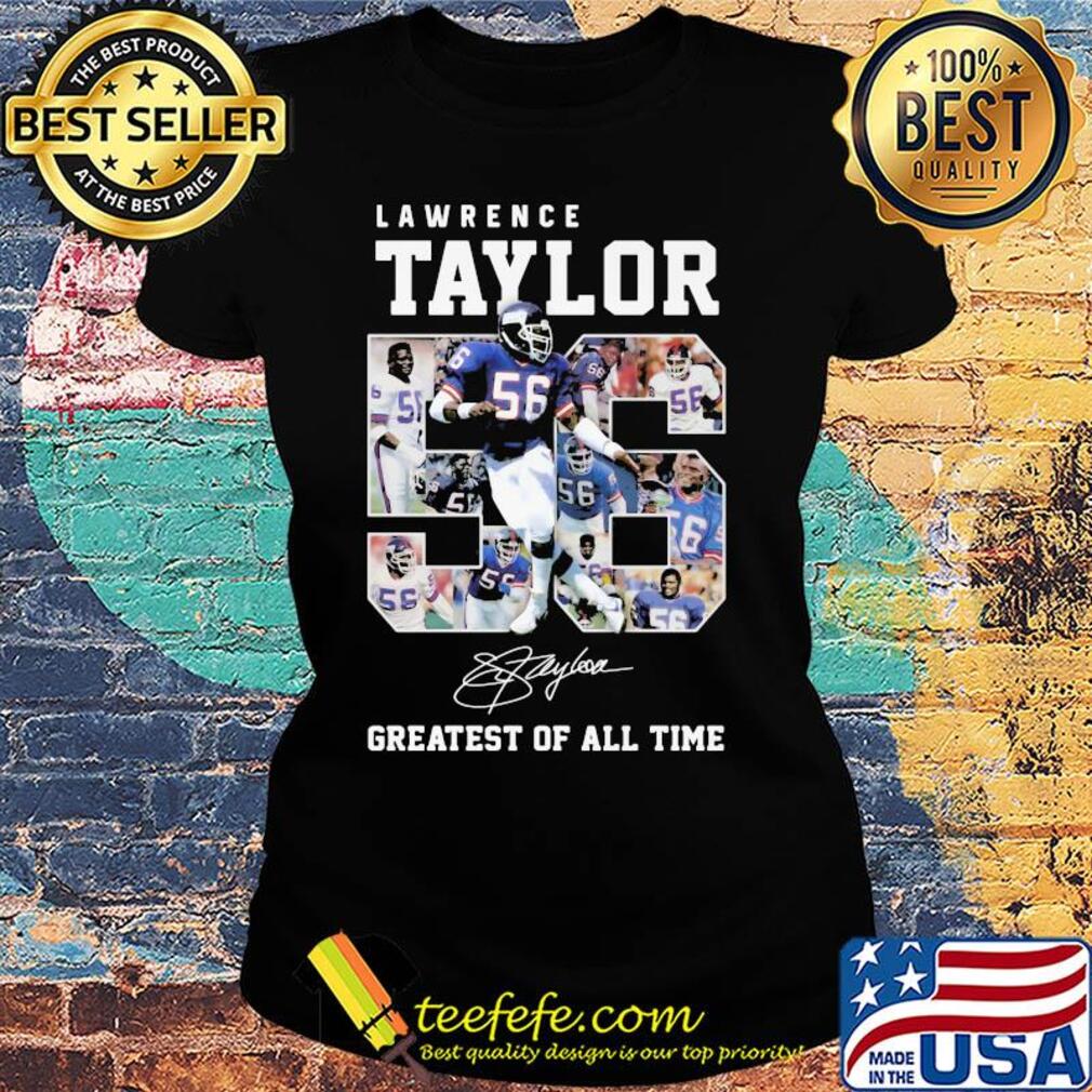 Lawrence taylor greatest of all time signature s Ladies tee Lawrence taylor greatest of all time signature s Ladies tee