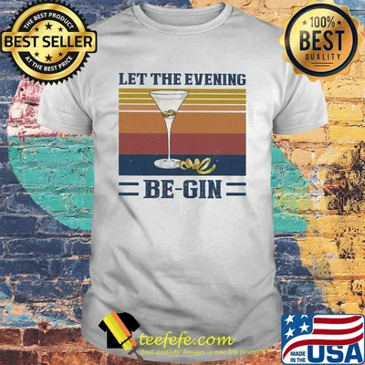 Let the evening be gin wine vintage shirt