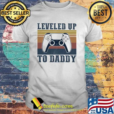 Leveled up to daddy game vintage shirt