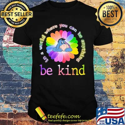 Lgbt eeyore flower in a world where you can be anything be kind shirt