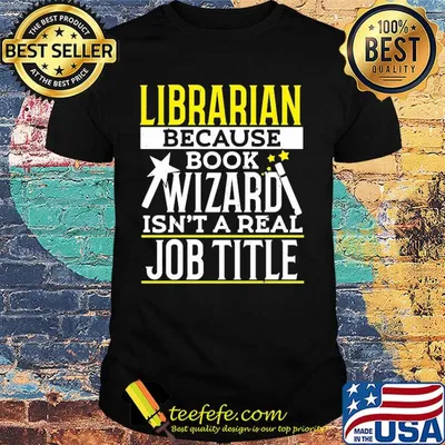 Librarian because book wizard isn't a real job title shirt
