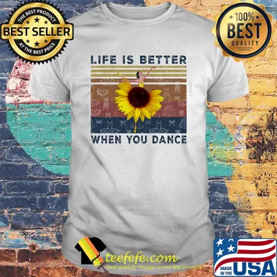 Life is better when you dance sunflower ballet vintage shirt