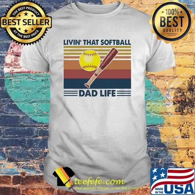 Livin that softball dad life vintage shirt
