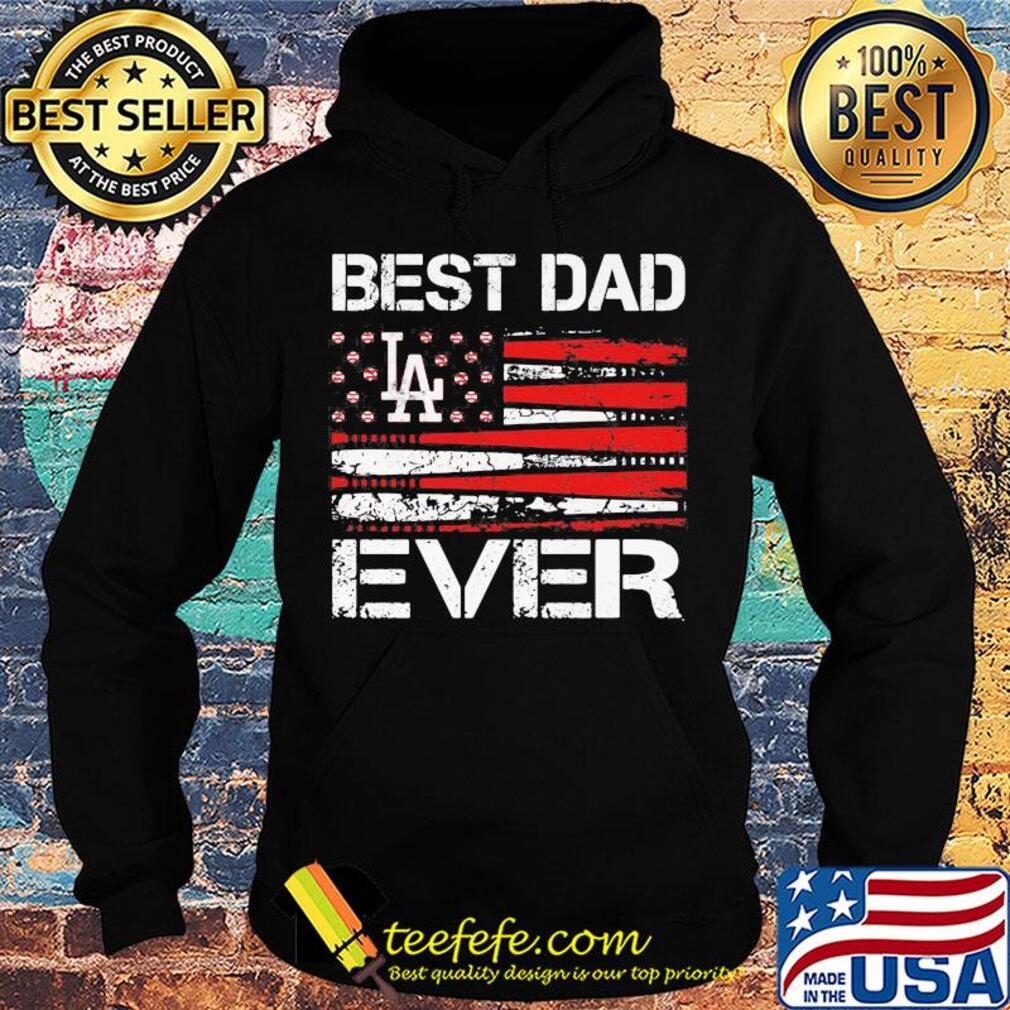 Los angeles dodgers best dad ever american flag happy father's day s Hoodie Los angeles dodgers best dad ever american flag happy father's day s Hoodie