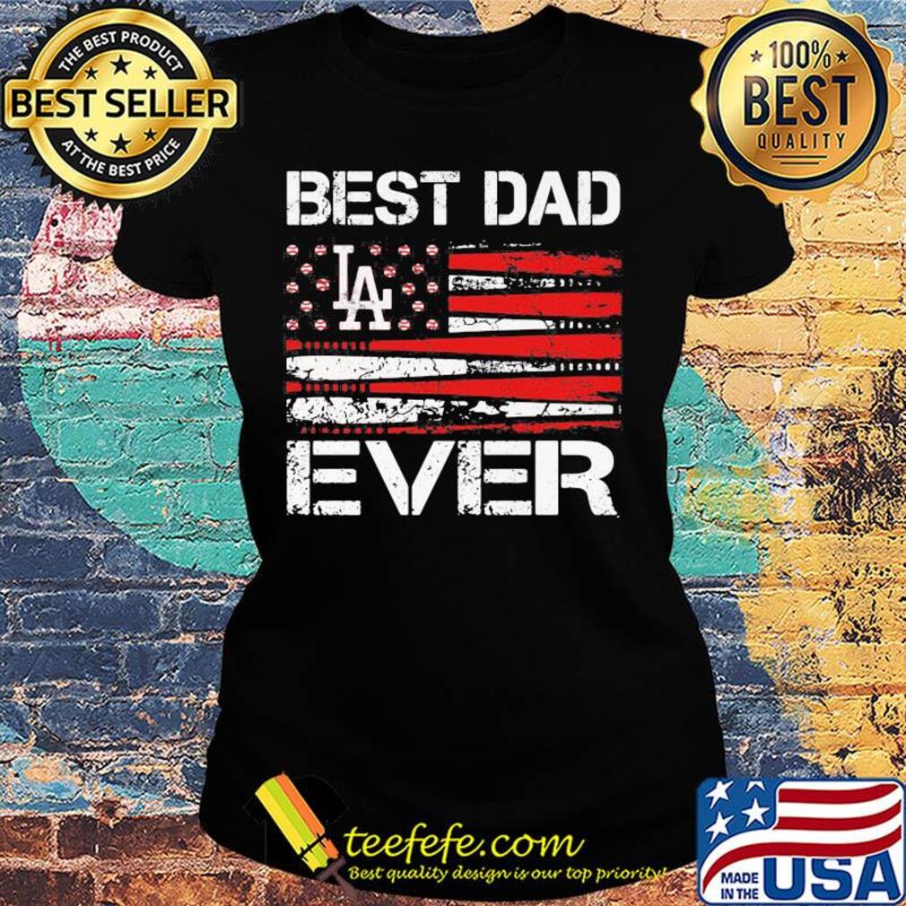 Los angeles dodgers best dad ever american flag happy father's day s Ladies tee Los angeles dodgers best dad ever american flag happy father's day s Ladies tee
