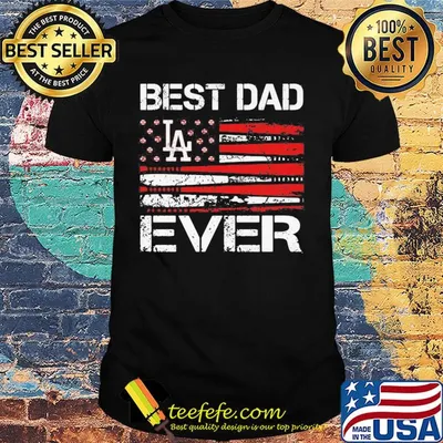 Los angeles dodgers best dad ever american flag happy father's day shirt