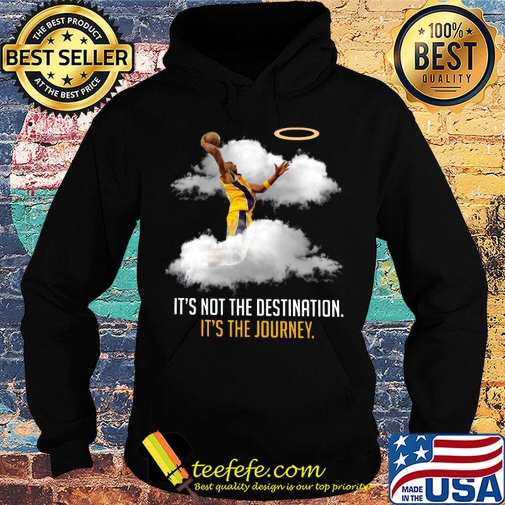 Los angeles kobe bryant it's not the destination it's the journey s Hoodie Los angeles kobe bryant it's not the destination it's the journey s Hoodie