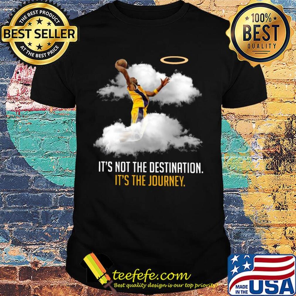 Los angeles kobe bryant it's not the destination it's the journey shirt Los angeles kobe bryant it's not the destination it's the journey shirt