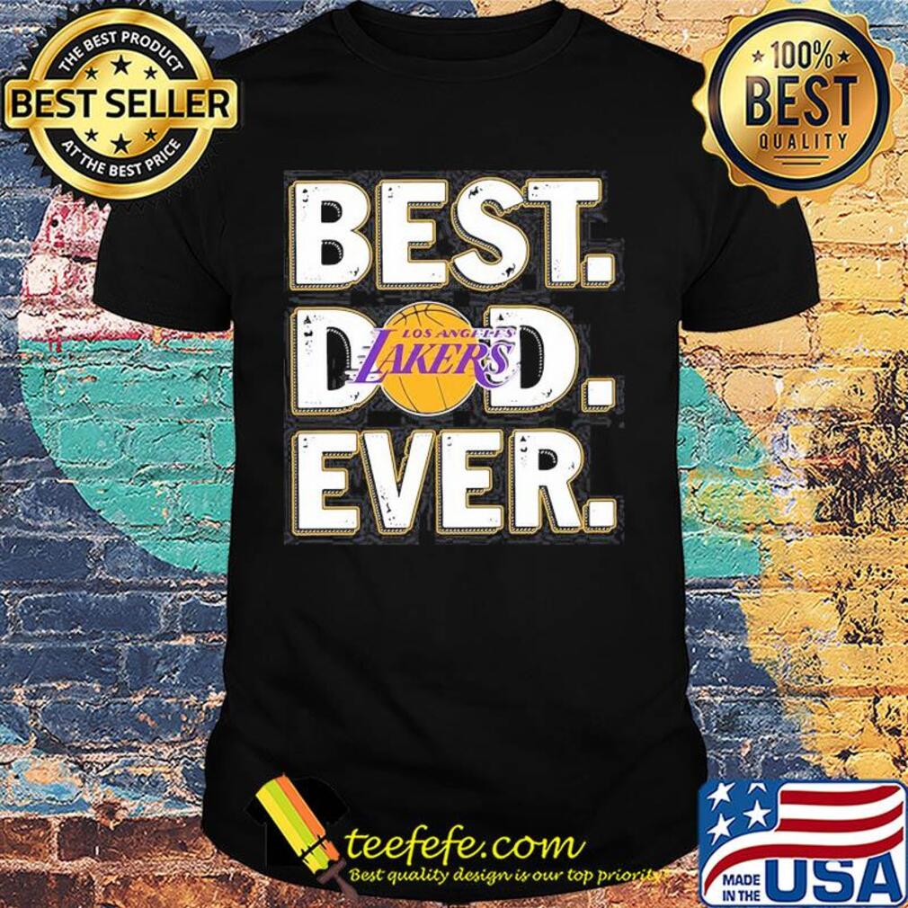 Los angeles lakers best dad ever happy father's day shirt