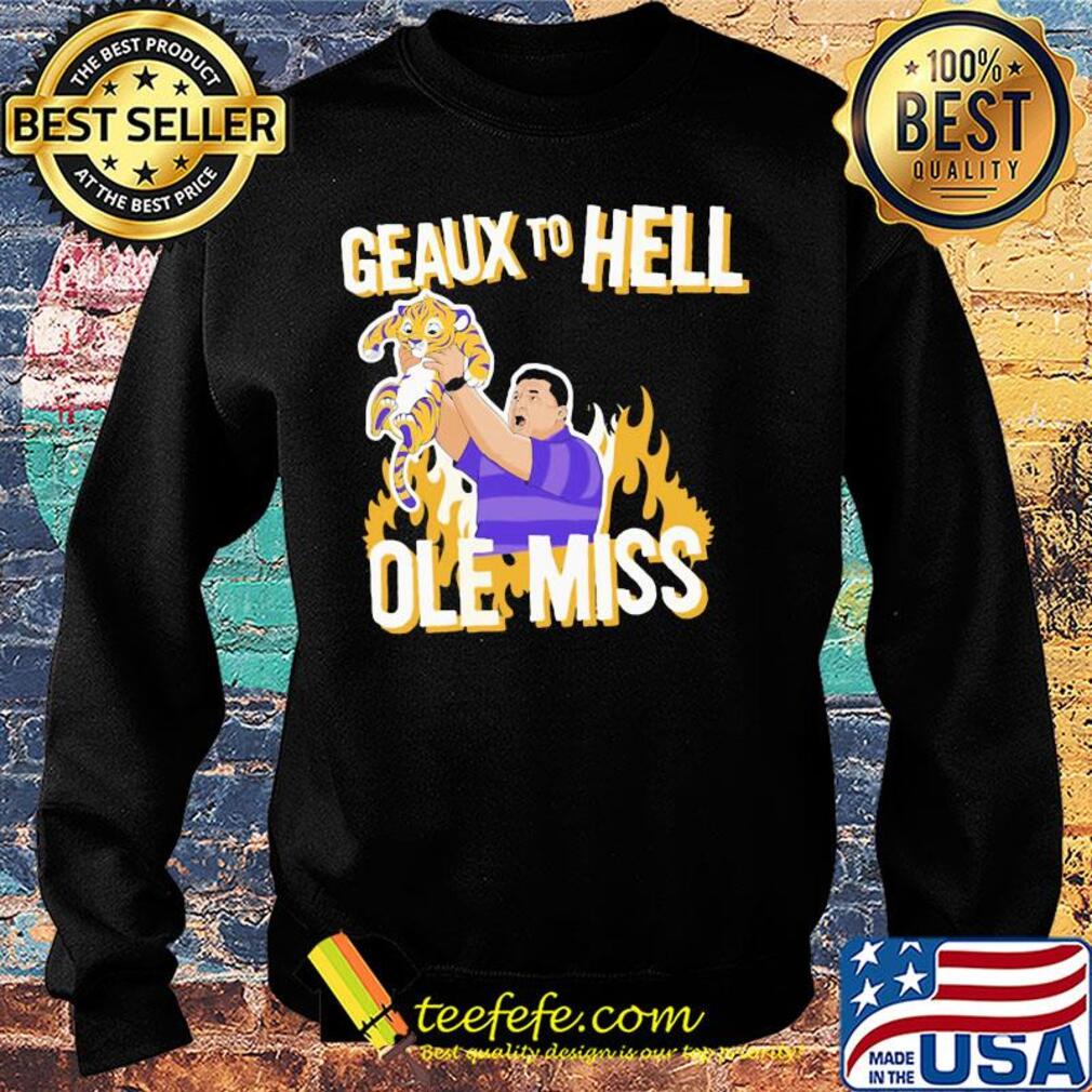LSU Geaux to hell ole miss tiger fire s Sweater LSU Geaux to hell ole miss tiger fire s Sweater