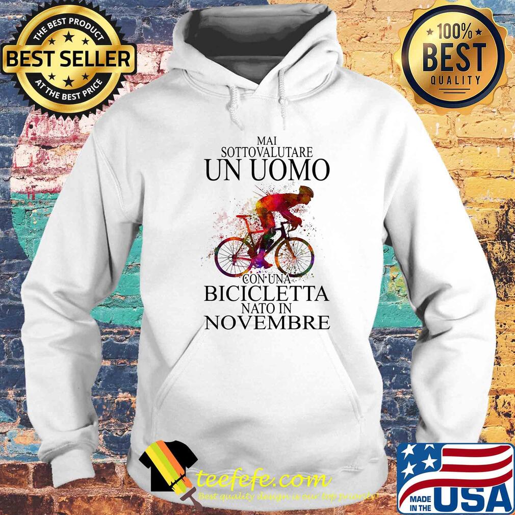 Mai sottovalutare un uomo con una bicicletta nato in novembre s Hoodie Mai sottovalutare un uomo con una bicicletta nato in novembre s Hoodie