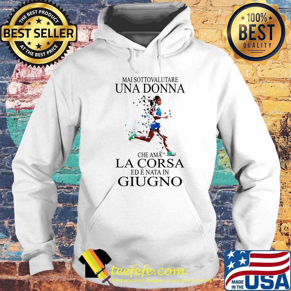 Mai sottovalutare una donna che ama la corsa ed e nata in Giugno running s Hoodie Mai sottovalutare una donna che ama la corsa ed e nata in Giugno running s Hoodie