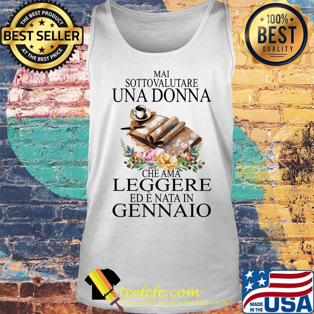 Mai sottovalutare una donna che ama leggere ed e nata in gennaio flower s Tank top Mai sottovalutare una donna che ama leggere ed e nata in gennaio flower s Tank top