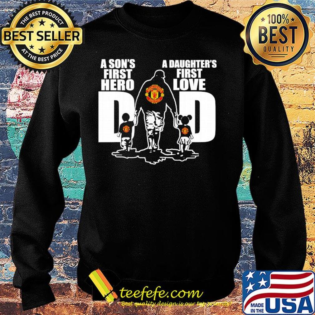 Manchester united a son's first hero a daughter's first love dad happy father's day s Sweater Manchester united a son's first hero a daughter's first love dad happy father's day s Sweater