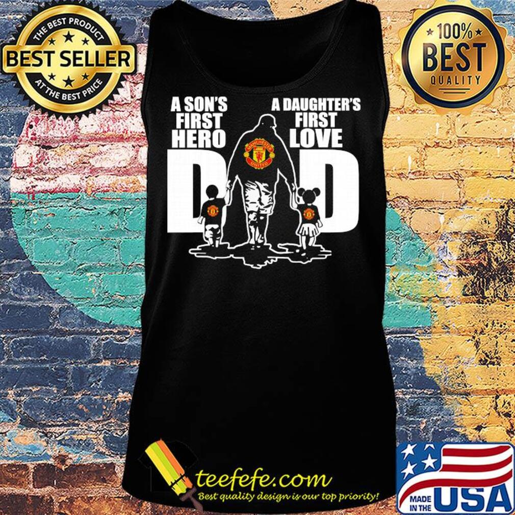 Manchester united a son's first hero a daughter's first love dad happy father's day s Tank top Manchester united a son's first hero a daughter's first love dad happy father's day s Tank top