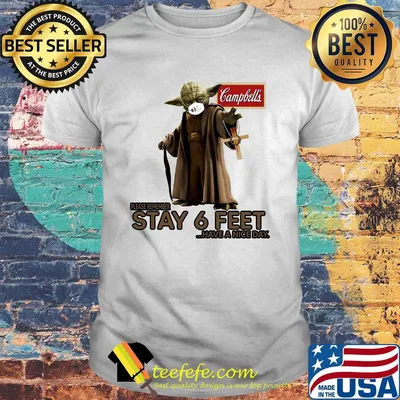 Master yoda mask campbell soup company please remember stay 6 feet have a nice day shirt