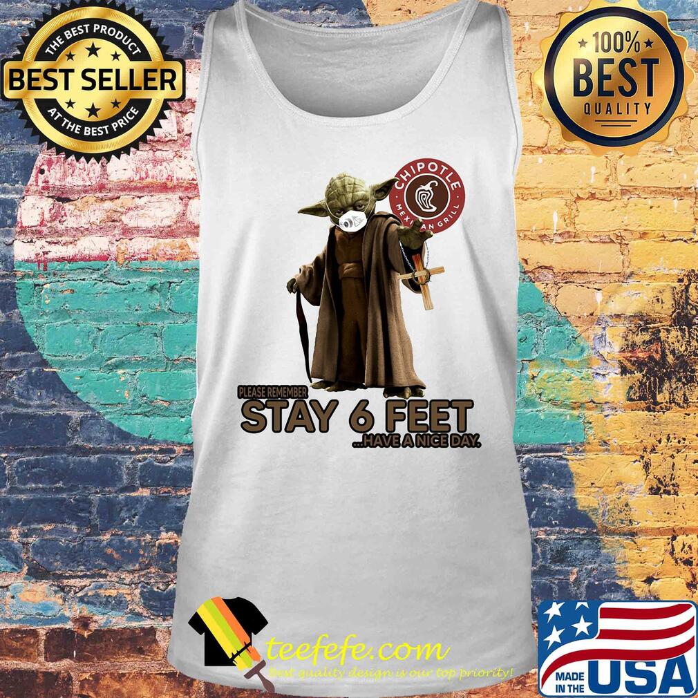 Master yoda mask chipotle mexican grill please remember stay 6 feet have a nice day jesus s Tank top Master yoda mask chipotle mexican grill please remember stay 6 feet have a nice day jesus s Tank top