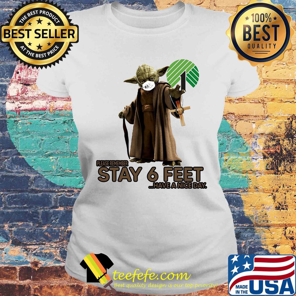 Master yoda mask dollar tree please remember stay 6 feet have a nice day jesus s Laides tee Master yoda mask dollar tree please remember stay 6 feet have a nice day jesus s Laides tee