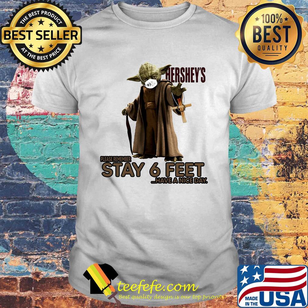 Master yoda mask hershey's please remember stay 6 feet have a nice day jesus shirt