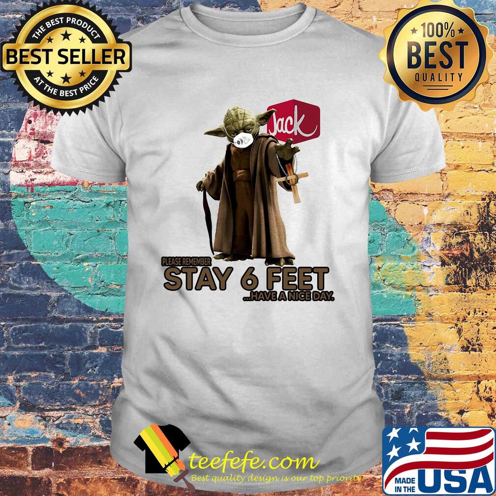 Master yoda mask jack in the box please remember stay 6 feet have a nice day jesus shirt
