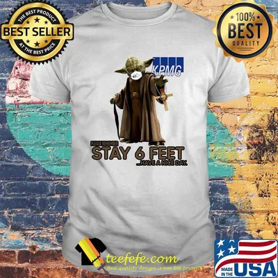 Master yoda mask kpmg please remember stay 6 feet have a nice day jesus shirt